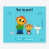 Livre - Les Minousses - Sur Le Pot ! - ÉDITIONS MILAN Blanc - Hachette -Périphériques Pour Enfants livre les minousses sur le pot editions milan